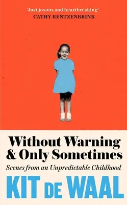 Sin avisar y sólo a veces: Escenas de una infancia imprevisible - Without Warning and Only Sometimes: Scenes from an Unpredictable Childhood