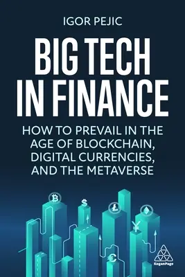 La gran tecnología en las finanzas: Cómo prevalecer en la era de Blockchain, las monedas digitales y Web3 - Big Tech in Finance: How to Prevail in the Age of Blockchain, Digital Currencies and Web3