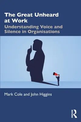 The Great Unheard at Work: Comprender la voz y el silencio en las organizaciones - The Great Unheard at Work: Understanding Voice and Silence in Organisations