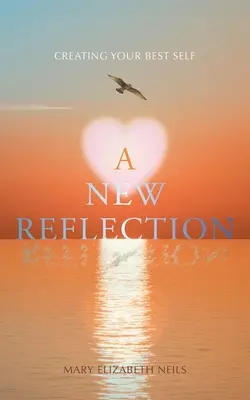 Una nueva reflexión: Crear tu mejor yo - A New Reflection: Creating Your Best Self