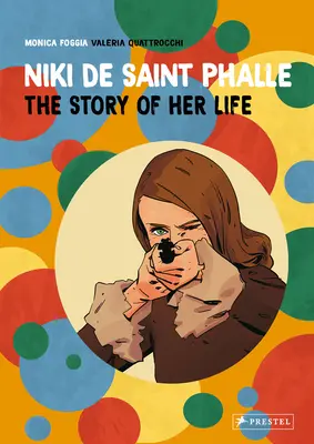 Niki de Saint Phalle: La historia de su vida - Niki de Saint Phalle: The Story of Her Life
