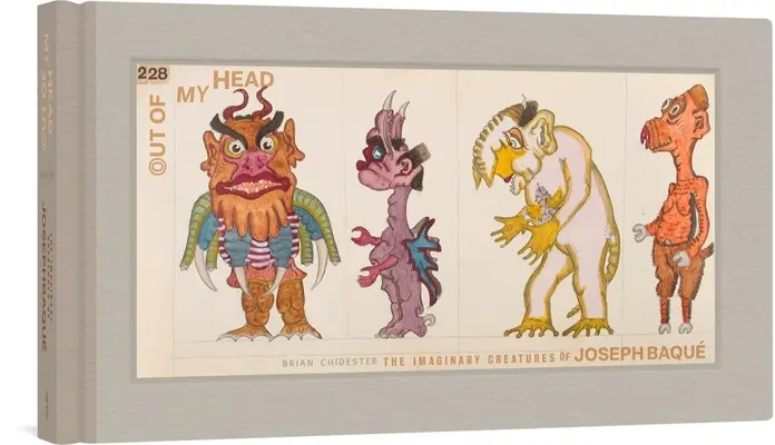 Fuera de mi cabeza: Las criaturas imaginarias de Josep Baqu - Out of My Head: The Imaginary Creatures of Josep Baqu
