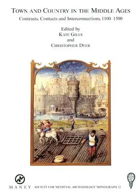 La ciudad y el campo en la Edad Media: Contrasts, Contacts and Interconnections, 1100-1500: No. 22 - Town and Country in the Middle Ages: Contrasts, Contacts and Interconnections, 1100-1500: No. 22