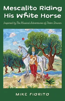 Mescalito cabalgando su caballo blanco: inspirado en las aventuras musicales de Peter Rowan - Mescalito Riding His White Horse: Inspired by the Musical Adventures of Peter Rowan