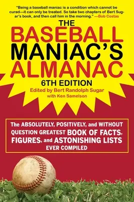 El almanaque del maníaco del béisbol: El mejor libro de hechos, cifras y listas asombrosas jamás compilado, absolutamente, positivamente y sin lugar a dudas - The Baseball Maniac's Almanac: The Absolutely, Positively, and Without Question Greatest Book of Facts, Figures, and Astonishing Lists Ever Compiled