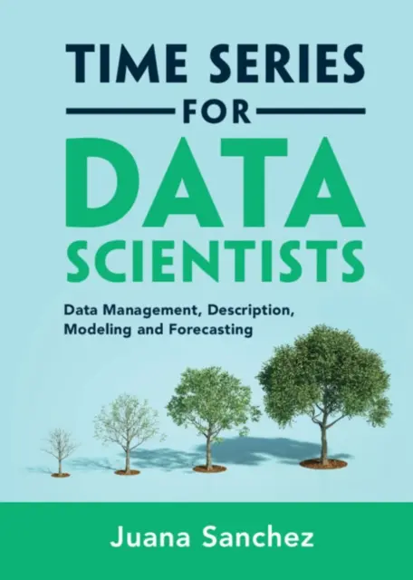 Series Temporales para Científicos de Datos - Gestión, Descripción, Modelización y Predicción de Datos (Sanchez Juana (University of California Los Angeles)) - Time Series for Data Scientists - Data Management, Description, Modeling and Forecasting (Sanchez Juana (University of California Los Angeles))