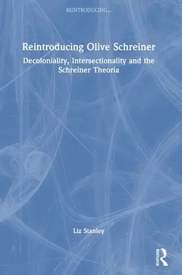 Reintroduciendo a Olive Schreiner: Decolonialidad, interseccionalidad y la teoría de Schreiner - Reintroducing Olive Schreiner: Decoloniality, Intersectionality and the Schreiner Theoria