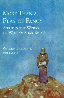 Más que un juego de fantasía: El espíritu en la obra de William Shakespeare - More Than a Play of Fancy: Spirit in the Works of William Shakespeare