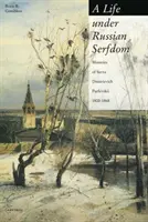 Una vida bajo la servidumbre rusa: Memorias de Savva Dmitrievich Purlevskii, 1800-68 - A Life Under Russian Serfdom: The Memoirs of Savva Dmitrievich Purlevskii, 1800-68