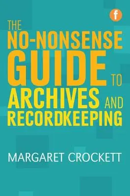 Guía práctica de archivos y registros - No-Nonsense Guide to Archives and Recordkeeping