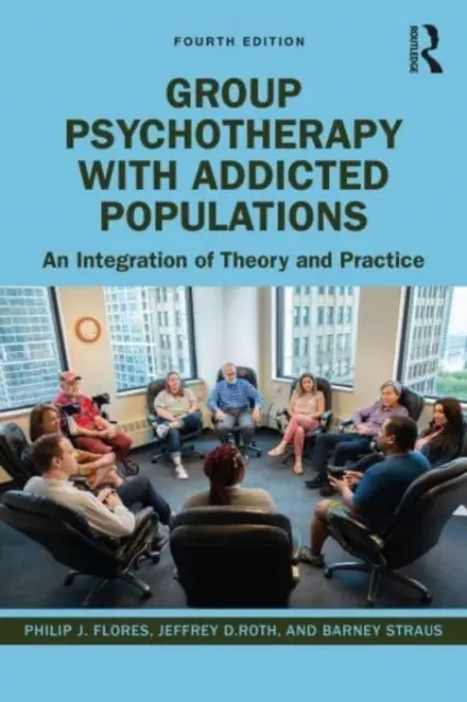 Psicoterapia de grupo con poblaciones adictas: Una integración de teoría y práctica - Group Psychotherapy with Addicted Populations: An Integration of Theory and Practice