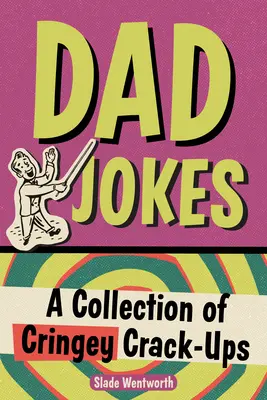 Chistes de padres: Una colección de chistes de mal gusto - Dad Jokes: A Collection of Cringey Crack-Ups