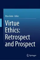 Ética de la virtud: Retrospectiva y perspectiva - Virtue Ethics: Retrospect and Prospect