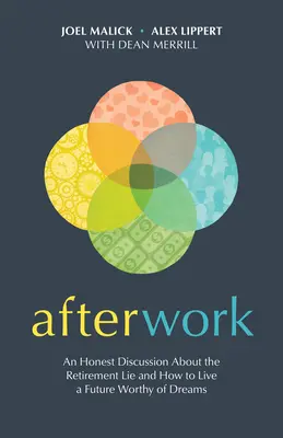 Afterwork: Un debate sincero sobre la mentira de la jubilación y cómo vivir un futuro digno de sueños - Afterwork: An Honest Discussion about the Retirement Lie and How to Live a Future Worthy of Dreams