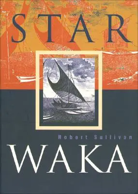 Star Waka: Poemas de Robert Sullivan - Star Waka: Poems by Robert Sullivan