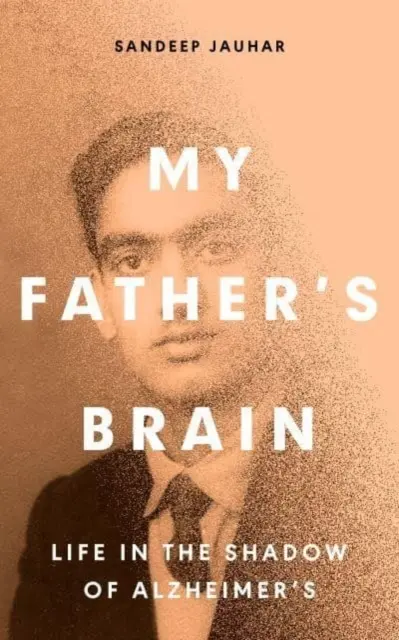 El cerebro de mi padre - Comprender la vida a la sombra del Alzheimer - My Father's Brain - Understanding Life in the Shadow of Alzheimer's