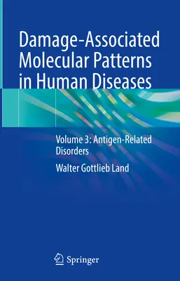 Patrones moleculares asociados a daños en enfermedades humanas: Volumen 3: Trastornos relacionados con antígenos - Damage-Associated Molecular Patterns in Human Diseases: Volume 3: Antigen-Related Disorders