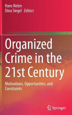 La delincuencia organizada en el siglo XXI: Motivaciones, oportunidades y limitaciones - Organized Crime in the 21st Century: Motivations, Opportunities, and Constraints
