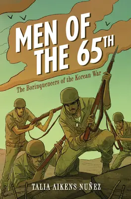 Men of the 65th: Los Borinqueneers de la Guerra de Corea - Men of the 65th: The Borinqueneers of the Korean War