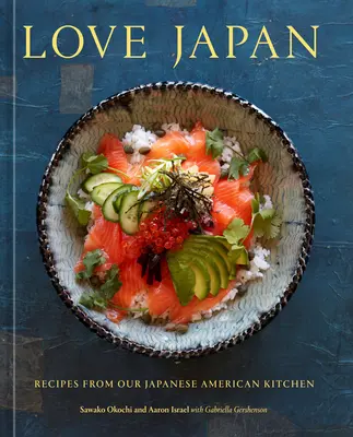 Love Japan: Recetas de Nuestra Cocina Japonesa Americana [Un Libro de Cocina] - Love Japan: Recipes from Our Japanese American Kitchen [A Cookbook]