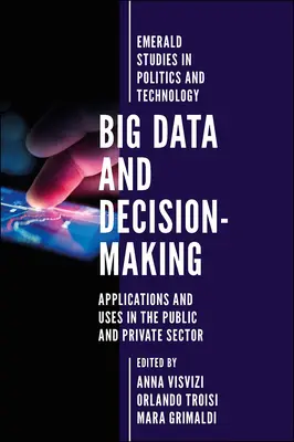 Big Data y toma de decisiones: Aplicaciones y usos en los sectores público y privado - Big Data and Decision-Making: Applications and Uses in the Public and Private Sector