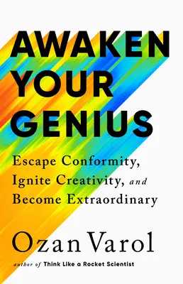 Despierta tu genio: Escapa del conformismo, enciende la creatividad y conviértete en alguien extraordinario - Awaken Your Genius: Escape Conformity, Ignite Creativity, and Become Extraordinary