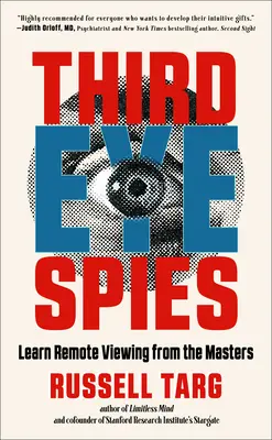 Espías del Tercer Ojo: Aprende a ver a distancia con los maestros - Third Eye Spies: Learn Remote Viewing from the Masters