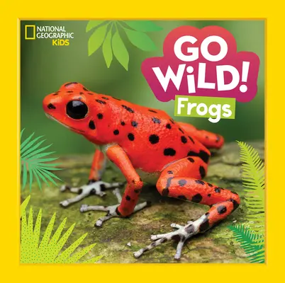 ¡A lo loco! Ranas - Go Wild! Frogs