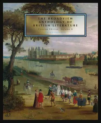 La Antología Broadview de la Literatura Británica: Volumen conciso a - Tercera edición: The Medieval Period - The Renaissance and the Early Seventeenth Centu - The Broadview Anthology of British Literature: Concise Volume a - Third Edition: The Medieval Period - The Renaissance and the Early Seventeenth Centu