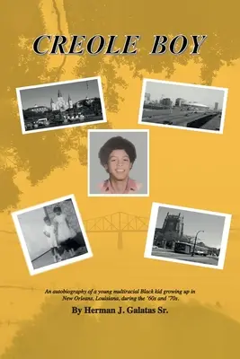 Creole Boy: La autobiografía de un joven negro multirracial que creció en Nueva Orleans, Luisiana, durante los años 60 y 70. - Creole Boy: An autobiography of a young multiracial Black kid growing up in New Orleans, Louisiana, during the '60s and '70s