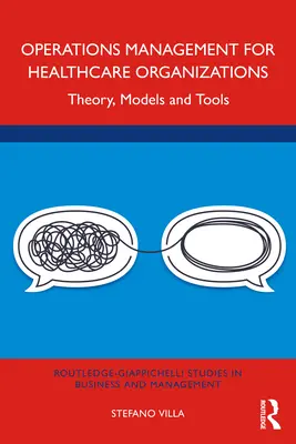 Gestión de operaciones para organizaciones sanitarias: Teoría, modelos y herramientas - Operations Management for Healthcare Organizations: Theory, Models and Tools