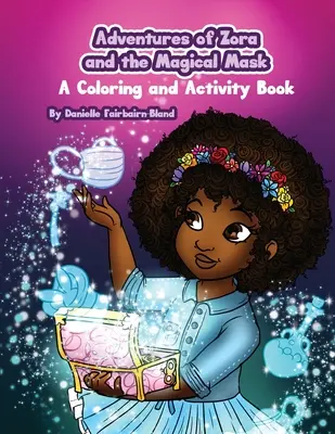 Las aventuras de Zora y la máscara mágica: Libro de colorear y actividades - Adventures of Zora and the Magical Mask: A Coloring and Activity Book