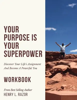 Tu Propósito es Tu Superpoder Descubre la Asignación de Tu Vida y Conviértete en un Tú Poderoso (El Libro de Trabajo) - Your Purpose is Your Superpower Discover Your Life's Assignment and Become A Powerful You (The Workbook)