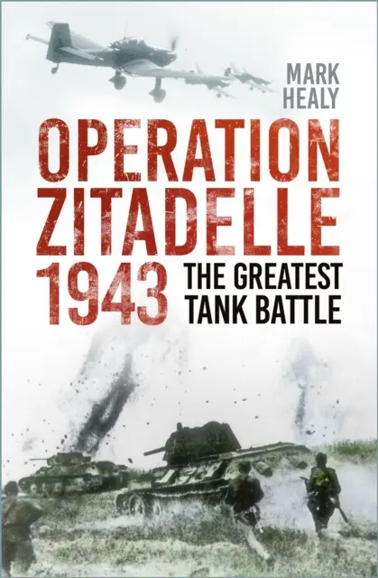 Operación Zitadelle 1943 - La mayor batalla de tanques - Operation Zitadelle 1943 - The Greatest Tank Battle