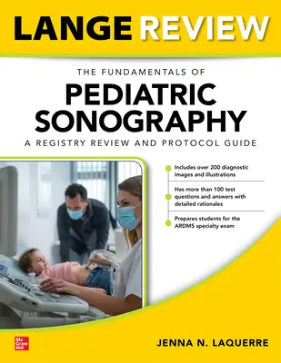 Lange Review: Los Fundamentos de la Sonografía Pediátrica: A Registry Review and Protocol Guide - Lange Review: The Fundamentals of Pediatric Sonography: A Registry Review and Protocol Guide