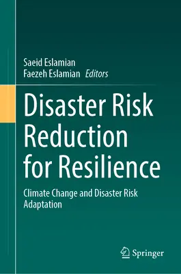 Reducción del riesgo de catástrofes para la resiliencia: Cambio climático y adaptación al riesgo de catástrofes - Disaster Risk Reduction for Resilience: Climate Change and Disaster Risk Adaptation