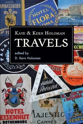 Kaye y Kern Holoman Viajes: y otros diarios de su archivo - Kaye and Kern Holoman: Travels: and other journals in their archive