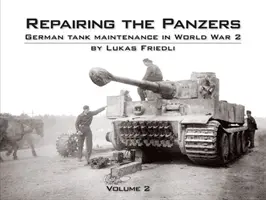 Repairing the Panzers - Mantenimiento de tanques alemanes en la Segunda Guerra Mundial - Repairing the Panzers - German Tank Maintenance in World War 2