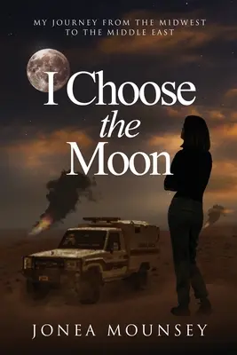 Yo elijo la LUNA: mi viaje del Medio Oeste a Oriente Próximo - I Choose the MOON: My Journey from the Midwest to the Middle East