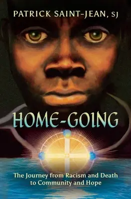 Home-Going: El viaje del racismo y la muerte a la comunidad y la esperanza - Home-Going: The Journey from Racism and Death to Community and Hope