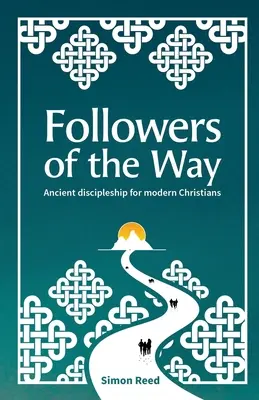 Seguidores del camino: Discipulado antiguo para cristianos modernos - Followers of the Way: Ancient discipleship for modern Christians