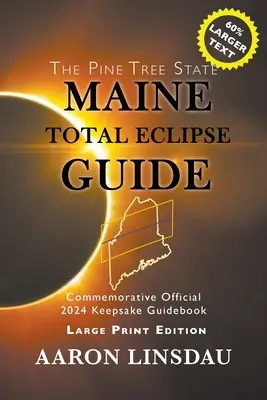 Guía del eclipse total de Maine (EDICIÓN IMPRESA GRANDE): Guía oficial conmemorativa de 2024 - Maine Total Eclipse Guide (LARGE PRINT EDITION): Official Commemorative 2024 Keepsake Guidebook