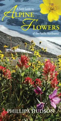 Guía de campo de las flores alpinas del noroeste del Pacífico - A Field Guide to Alpine Flowers of the Pacific Northwest