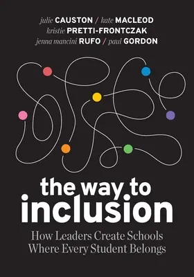 El camino hacia la inclusión: Cómo los líderes crean escuelas a las que pertenecen todos los alumnos - The Way to Inclusion: How Leaders Create Schools Where Every Student Belongs