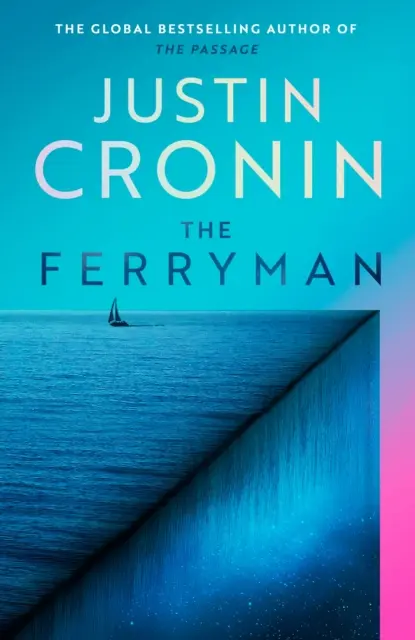 Ferryman - La nueva epopeya del visionario superventas de la trilogía del Pasaje - Ferryman - The Brand New Epic from the Visionary Bestseller of The Passage Trilogy