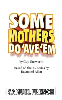 Algunas madres los tienen - Some Mothers Do 'Ave 'Em