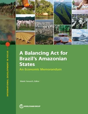 Balancing ACT for Brazil's Amazonian States: Un Memorándum Económico - Balancing ACT for Brazil's Amazonian States: An Economic Memorandum