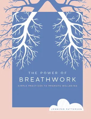 El poder de la respiración: Prácticas sencillas para promover el bienestar - The Power of Breathwork: Simple Practices to Promote Wellbeing