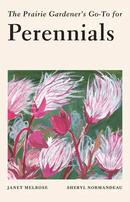 Guía del jardinero de las praderas para plantas perennes - The Prairie Gardener's Go-To Guide for Perennials