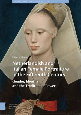 Retrato femenino neerlands e italiano en el siglo XV: Gnero, identidad y tradicin de poder - Netherlandish and Italian Female Portraiture in the Fifteenth Century: Gender, Identity, and the Tradition of Power